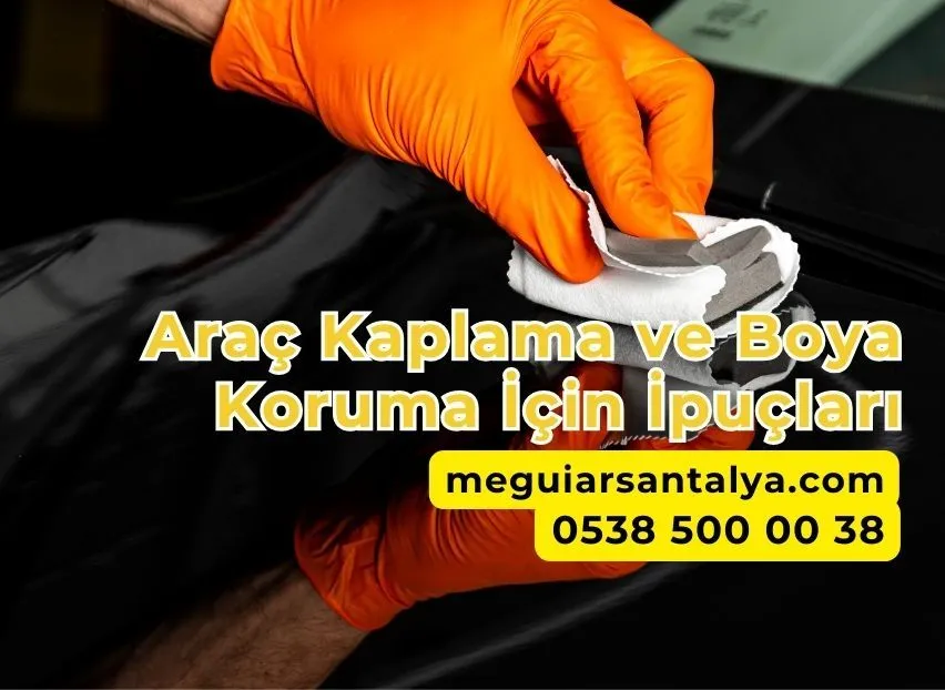 Araç Kaplama ve Boya Koruma İçin İpuçları